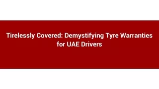 Tirelessly Covered_ Demystifying Tyre Warranties for UAE Drivers