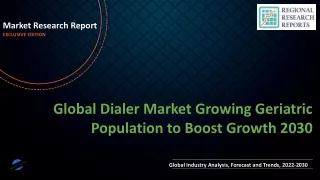 Dialer Market Growing Geriatric Population to Boost Growth 2030