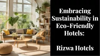 Embracing Sustainability in eco friendly hotels-Rizwa Hotels