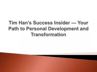 Tim Han’s Success Insider — Your Path to Personal Development and Transformation