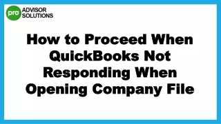 Easy Way To Fix QuickBooks Not Responding When Opening Company File Issue