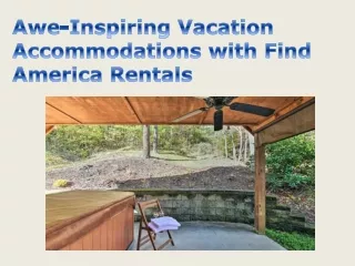 Awe-Inspiring Vacation Accommodations with Find America Rentals