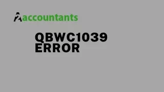 Reasons Behind the QBWC1039 Error in QuickBooks Application