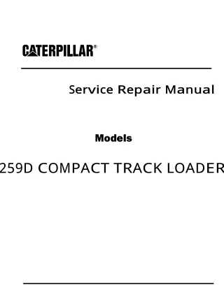 Caterpillar Cat 259D COMPACT TRACK LOADER (Prefix FTL) Service Repair Manual (FTL00001 and up)