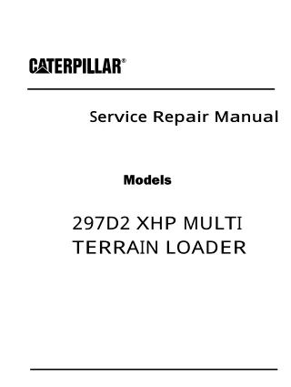 Caterpillar Cat 297D2 XHP MULTI TERRAIN LOADER (Prefix HP2) Service Repair Manual (HP200001 and up)