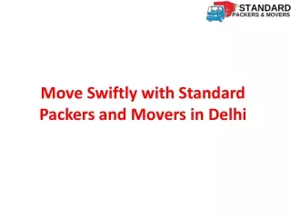 Move fast with Standard Packers and Movers in Delhi