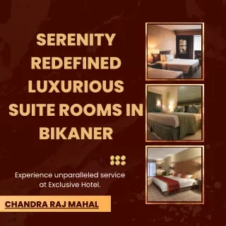 Luxury Redefined Unveiling the Finest Suiteroom in Bikaner