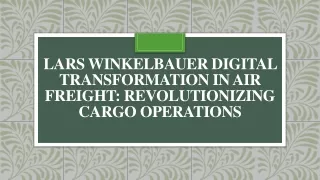 Lars Winkelbauer Digital Transformation in Air Freight - Revolutionizing Cargo Operations