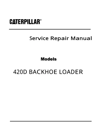 Caterpillar Cat 420D BACKHOE LOADER (Prefix BKC) Service Repair Manual (BKC00502 and up)