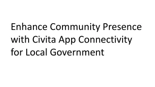 Enhance Community Presence with Civita App Connectivity for Local Government