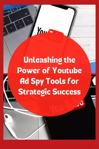 Unleashing the Power of  YouTubeAd Spy Tools for Strategic Success