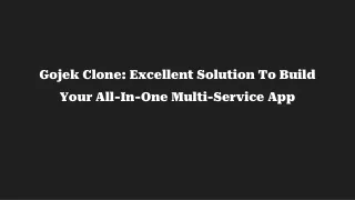 Gojek Clone_ Excellent Solution To Build Your All-In-One Multi-Service App