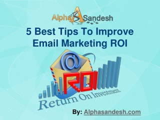 5 Best Tips To Improve Email Marketing ROI