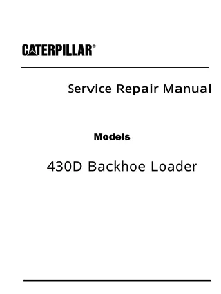 Caterpillar Cat 430D Backhoe Loader (Prefix BML) Service Repair Manual (BML00001-02280)