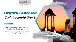 Unforgettable Journeys Await Ecstatic India Tours