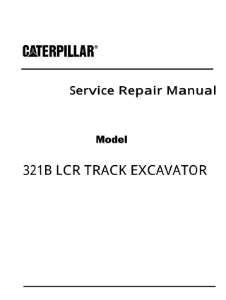 Caterpillar Cat 321B LCR TRACK EXCAVATOR (Prefix 2ZD) Service Repair Manual (KGA00001 and up)