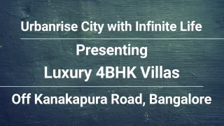 Urbanrise City - Elevating Living to Infinity with Luxury 4BHK Villas Off Kanaka