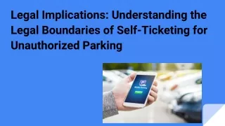 Legal Implications_ Understanding the Legal Boundaries of Self-Ticketing for Unauthorized Parking