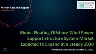 Floating Offshore Wind Power Support Structure System Market Expected to Expand at a Steady 2030