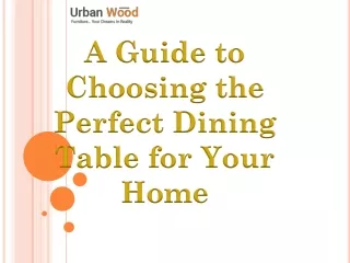 A Guide to Choosing the Perfect Dining Table for Your Home