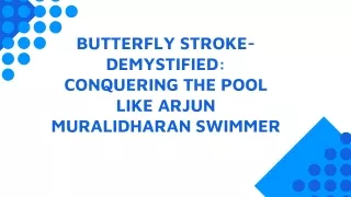 Butterfly Stroke-Demystified Conquering The Pool Like Arjun Muralidharan Swimmer