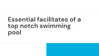 Essential facilitates of a top notch swimming pool