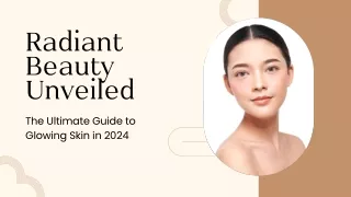 Radiant Beauty Unveiled The Ultimate Guide to Glowing Skin in 2024