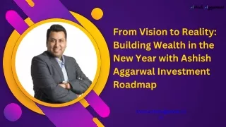 From Vision to Reality Building Wealth in the New Year with Ashish Aggarwal Investment Roadmap