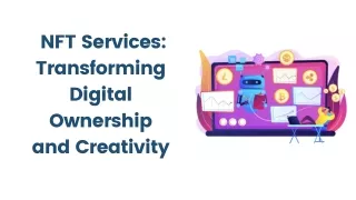 NFT Services Transforming Digital Ownership and Creativity