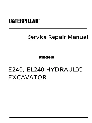 Caterpillar Cat E240 HYDRAULIC EXCAVATOR (Prefix 1FG) Service Repair Manual (1FG00001 and up)