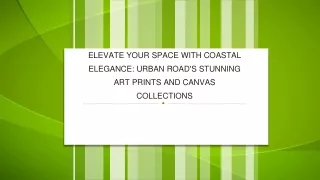 Elevate Your Space with Coastal Elegance Urban Road's Stunning Art Prints and Canvas Collections