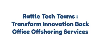 Rattle Tech Teams _ Transform Innovation Back Office Offshoring Services