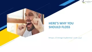 HERE’S WHY YOU SHOULD FLOSS