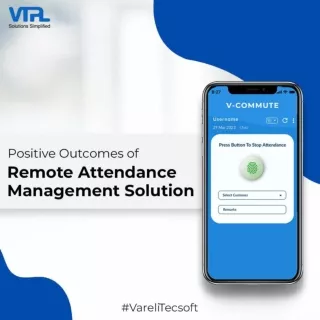 Positive Outcomes of Remote Attendance Management Solution.