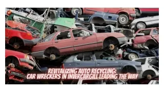 Revitalizing Auto Recycling Car Wreckers In Invercargill Leading The Way