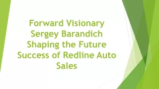 Forward Visionary: Sergey Barandich Shaping the Future Success of Redline Auto Sales