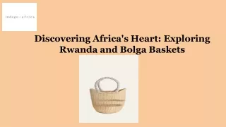 Discovering Africa's Heart: Exploring Rawanda and Bolga Baskets