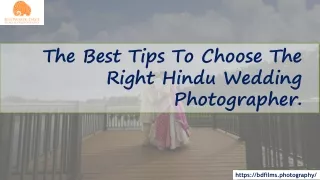 The Best Tips To Choose The Right Hindu Wedding Photographer.