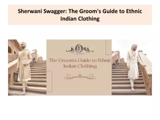 Sherwani Swagger The Groom's Guide to Ethnic Indian Clothing