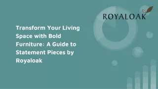 Transform Your Living Space with Bold Furniture_ A Guide to Statement Pieces by Royaloak