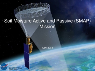 Soil Moisture Active and Passive (SMAP) Mission April 2008