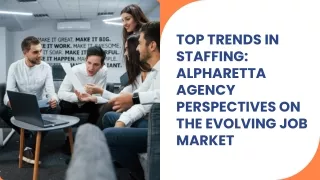 Top Trends in Staffing Alpharetta Agency Perspectives on the Evolving Job Market_compressed