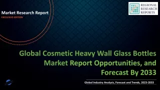 Cosmetic Heavy Wall Glass Bottles Market Future Landscape To Witness Significant Growth by 2033