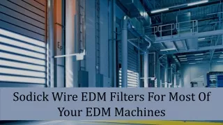 Sodick Wire EDM Filters For Most Of Your EDM Machines