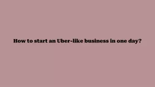 How to start an Uber-like business in one day