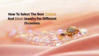 How To Select The Best Golden And Silver Jewelry