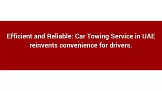 Efficient and Reliable_ Car Towing Service in UAE reinvents convenience for drivers.