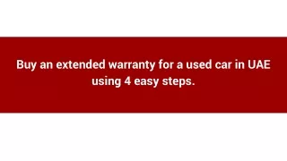 Buy an extended warranty for a used car in UAE using 4 easy steps.