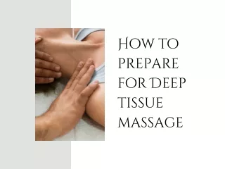 How to Prepare for Deep Tissue Massage