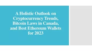 A Holistic Outlook on Cryptocurrency Trends, Bitcoin Laws in Canada, and Best Ethereum Wallets for 2023